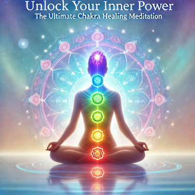 Unlock Your Inner Power: The Ultimate Chakra Healing Meditation